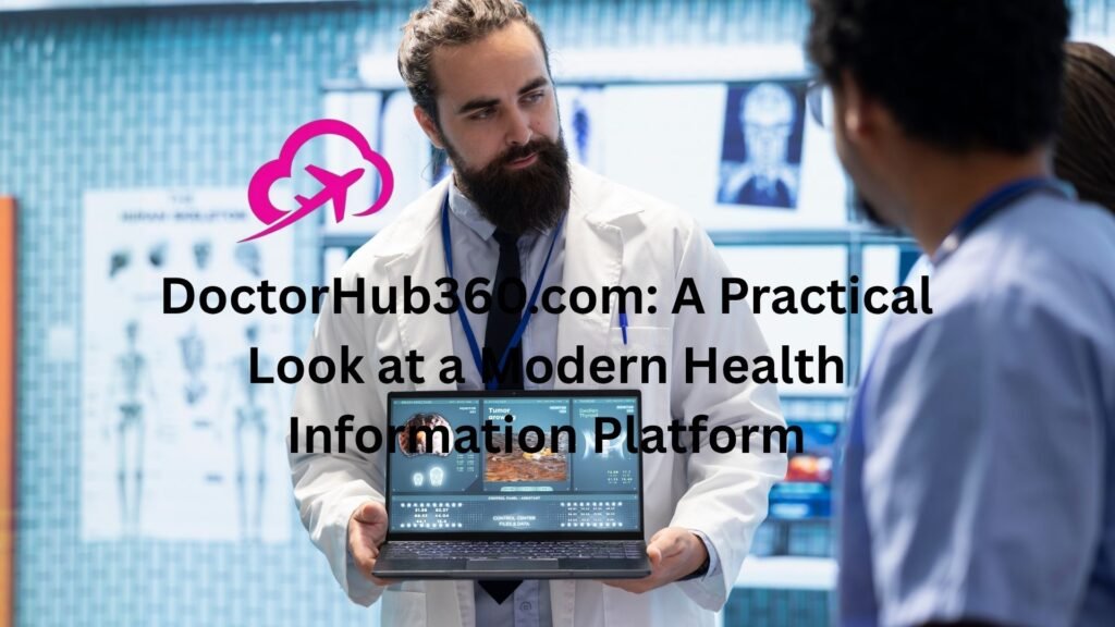 DoctorHub360.com: A Practical Look at a Modern Health Information Platform doctorhub360.com