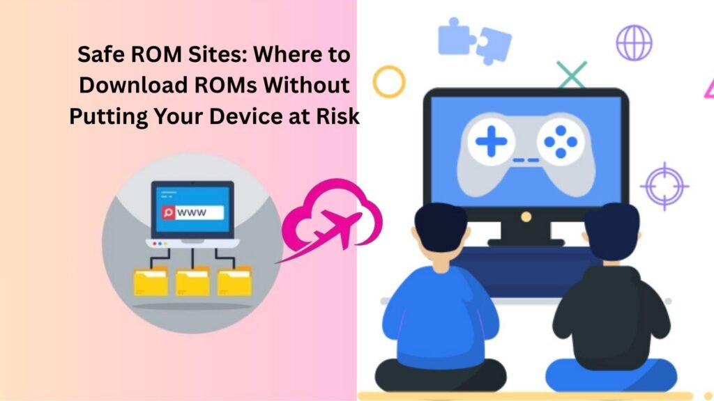 safe rom sites