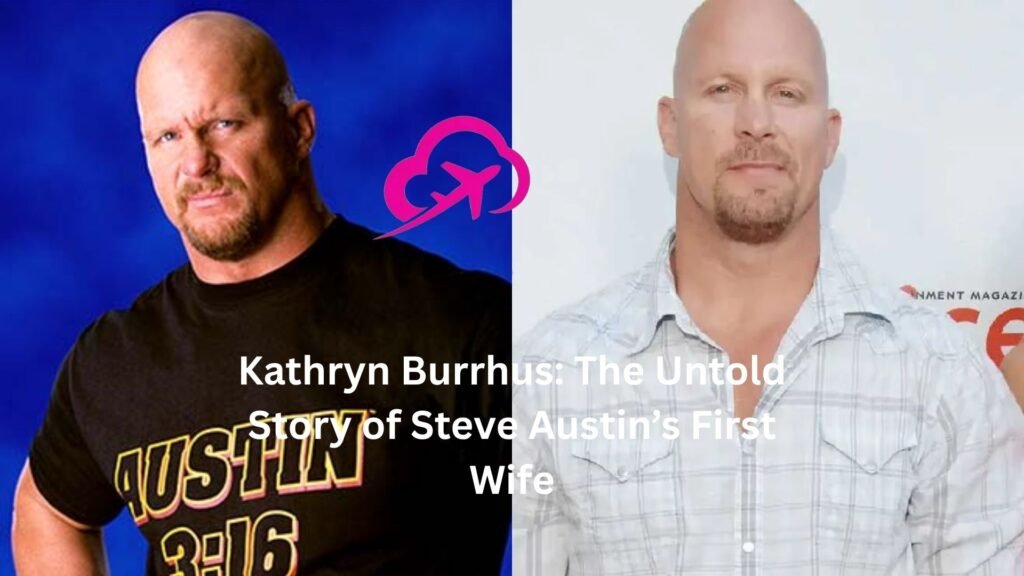 Kathryn Burrhus: The Untold Story of Steve Austin’s First Wife kathryn burrhus